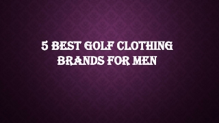 5 best golf clothing brands for men