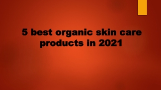 5 best organic skin care products in 2021