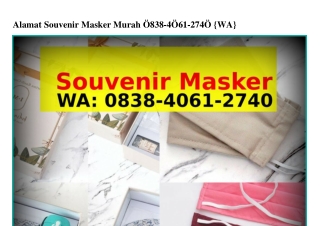 Alamat Souvenir Masker Murah 08З8.ㄐ0ϬI.ᒿ7ㄐ0(whatsApp)