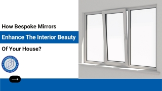 How Bespoke Mirrors Enhance the interior Beauty of Your House?