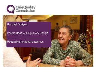 Rachael Dodgson Interim Head of Regulatory Design Regulating for better outcomes