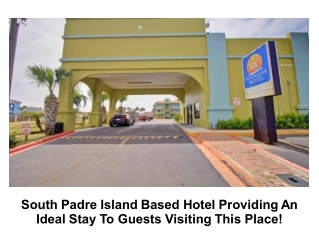 South Padre Island Based Hotel Providing An Ideal Stay To Guests Visiting This Place!