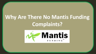 Why Are There No Mantis Funding Complaints?