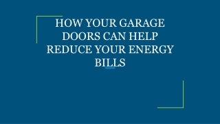 HOW YOUR GARAGE DOORS CAN HELP REDUCE YOUR ENERGY BILLS