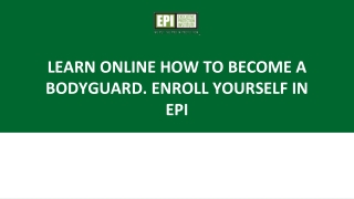 Learn online how to become a bodyguard. Enroll yourself in EPI