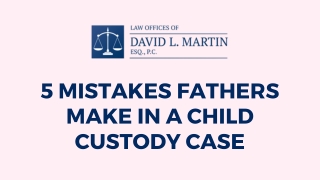 5 Mistakes Fathers Make in A Child Custody Case