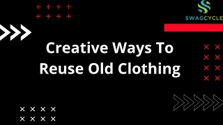 Some Productive & Useful Ideas to Re-use Your Old Clothes.