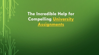 The Incredible Help for Compelling University Assignments