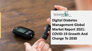 2021 Digital Diabetes Management Market Share, Restraints, Segments And Regions