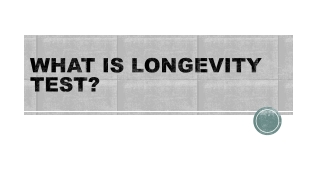 WHAT IS LONGEVITY TEST