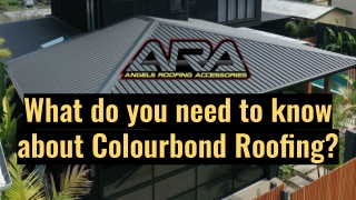 What do you need to know about Colourbond Roofing?