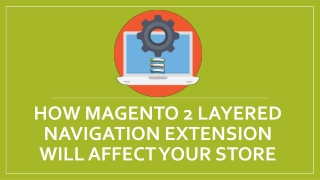 How Magento 2 Layered Navigation Extension Will Affect Your Store