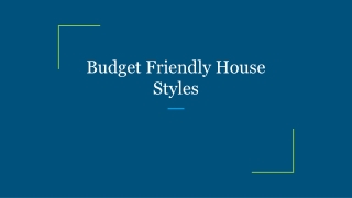 Budget Friendly House Styles