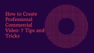 How to Create Professional Commercial Video 7 Tips and Tricks