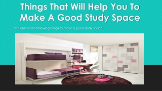 Things That Will Help You To Make A Good Study Space