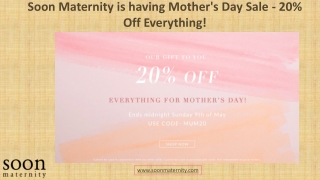 Soon Maternity Mother’s Day Sale!