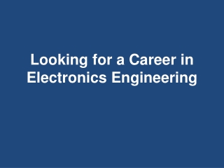 Looking for a Career in Electronics Engineering