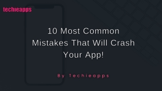 10 Most Common Mistakes That Can Make Your App Crash!