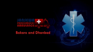 Get Newest ICU Upgraded Ambulance Service in Bokaro and Dhanbad at Low Cost