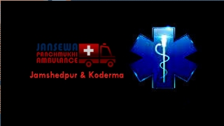 Get Hi-tech Emergency Ambulance Service in Koderma and Jamshedpur at Low Cost