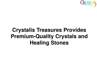 Crystalis Treasures Provides Premium-Quality Crystals and Healing Stones