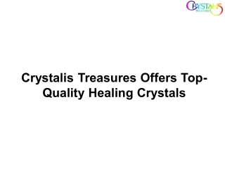 Crystalis Treasures Offers Top-Quality Healing Crystals