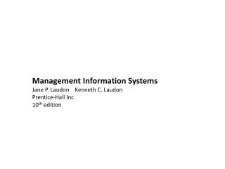 Management Information Systems Jane P. Laudon    Kenneth C. Laudon    Prentice-Hall Inc 10 th edition