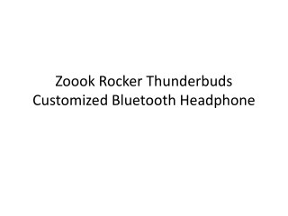 Zoook Rocker Thunderbuds Customized Bluetooth Headphone