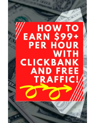 Earn $99  Per Hour With Clickbank and FREE Traffic In 2021