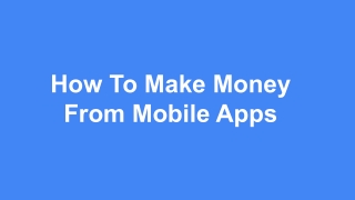 How to Make Money From Mobile Apps