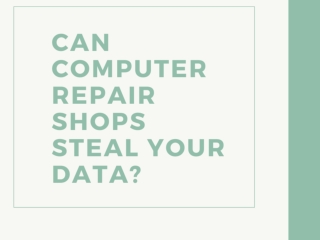 Can computer repair shops steal your data