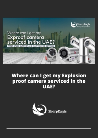 Where can I get my Explosion proof camera serviced in the UAE