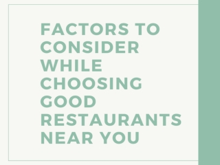 Factors to consider while choosing Good restaurants near you