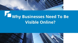 Why Businesses Need To Be Visible Online