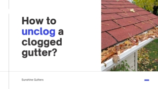 How to Unclog a Clogged Gutter?