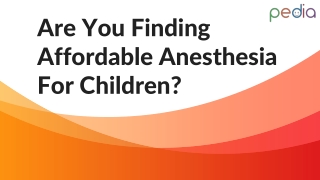 Are You Finding Affordable Anesthesia For Children?