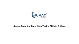 Jumac Spinning Cans Help Textile Mills in 8 Ways