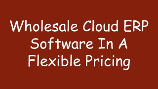 Wholesale Cloud ERP Software In A Flexible Pricing