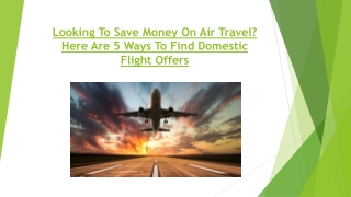 Looking To Save Money On Air Travel Here Are 5 Ways To Find Domestic Flight Offers