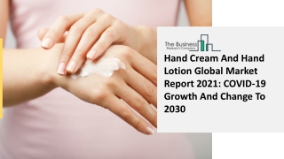 2021 Hand Cream And Hand Lotion Market Size, Growth, Drivers, Trends And Forecas