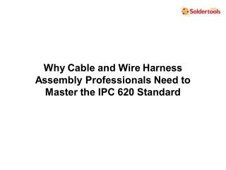 Why Cable and Wire Harness Assembly Professionals Need to Master the IPC 620 Sta