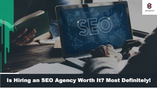 Is Hiring an SEO Agency Worth It? Most Definitely!