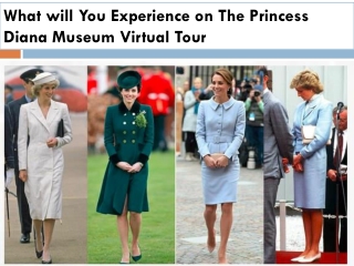What will You Experience on The Princess Diana Museum Virtual Tour
