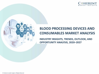 Blood Processing Devices and Consumables Market Opportunity Analysis - 2027