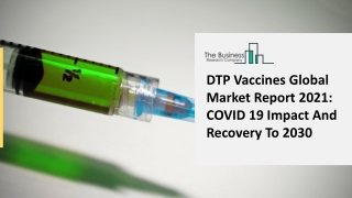 DTP Vaccines Market Overview, Growth, Development And Forecast By 2025