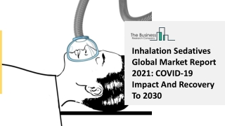 Inhalation Sedatives Market 2021 Development Strategies, Key Analysis And Size