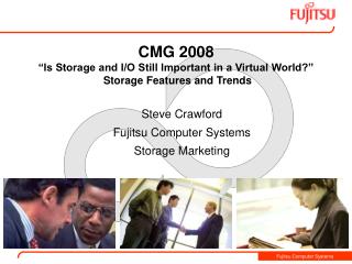 CMG 2008 “Is Storage and I/O Still Important in a Virtual World?” Storage Features and Trends