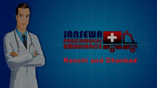 Ventilator Ambulance Service in Ranchi and Dhanbad Avail for 365 Days