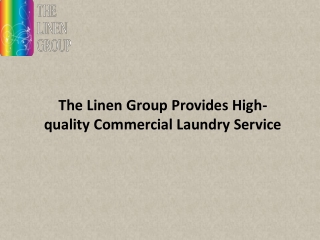 The Linen Group Provides High-quality Commercial Laundry Service