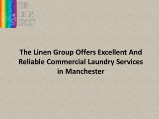 The Linen Group Offers Excellent And Reliable Commercial Laundry Services in Manchester